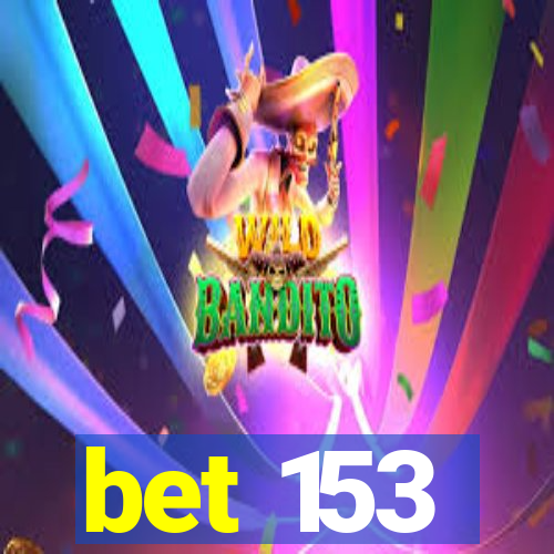 bet 153